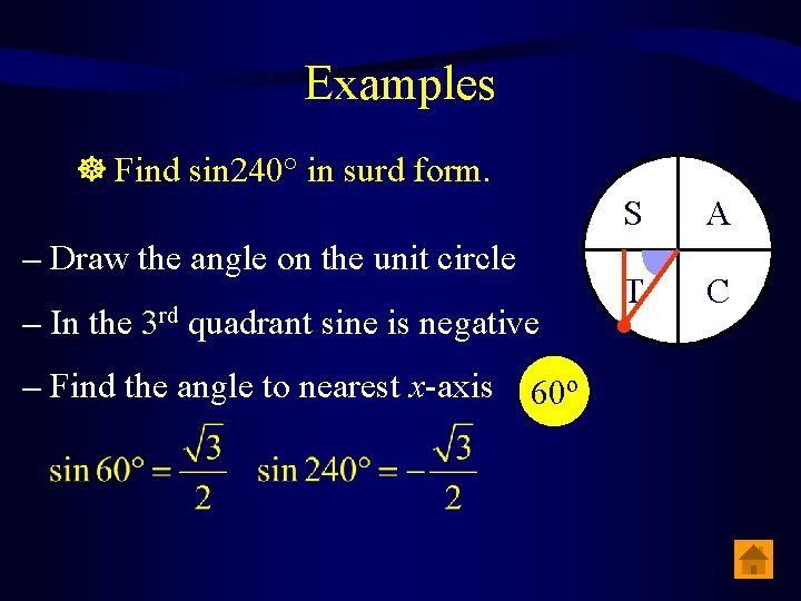 Examples Find sin 240° in surd form. A T C C S – Draw