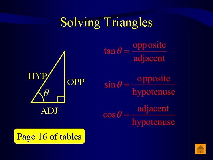 Solving Triangles HYP OPP ADJ Page 16 of tables 