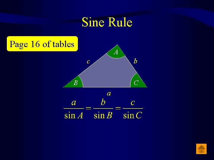 Sine Rule Page 16 of tables A c b B C a 