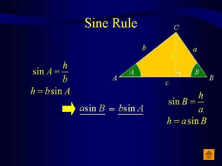 Sine Rule C b h A A a_____ b sin A sin B =