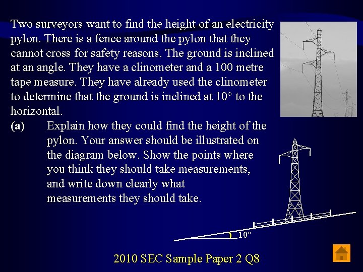 Two surveyors want to find the height of an electricity pylon. There is a