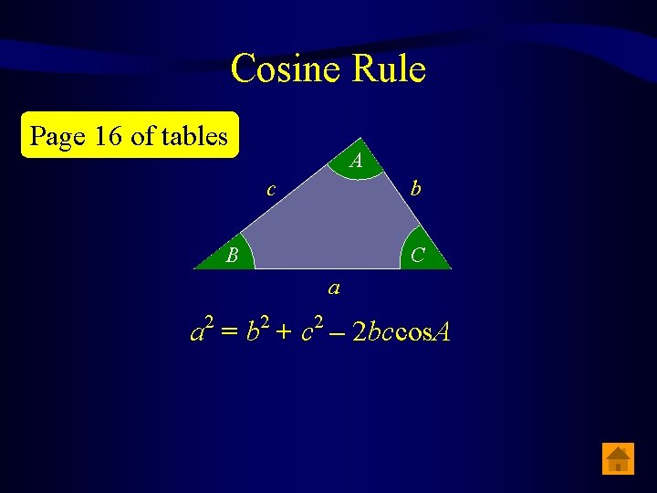 Cosine Rule Page 16 of tables A c b B C a 2 2