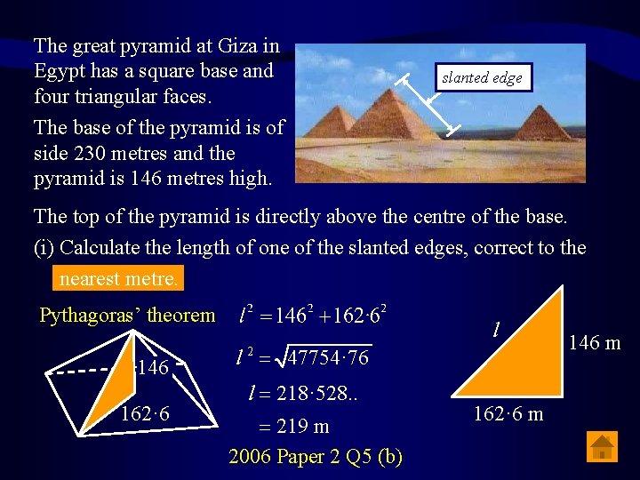 The great pyramid at Giza in Egypt has a square base and four triangular