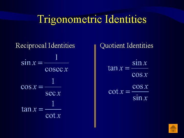 Trigonometric Identities Reciprocal Identities Quotient Identities 