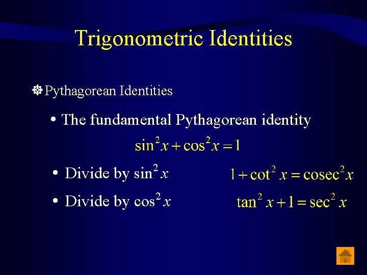Trigonometric Identities Pythagorean Identities The fundamental Pythagorean identity Divide by sin 2 x 2