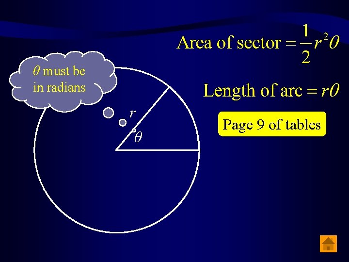 θ must be in radians r θ Page 9 of tables 