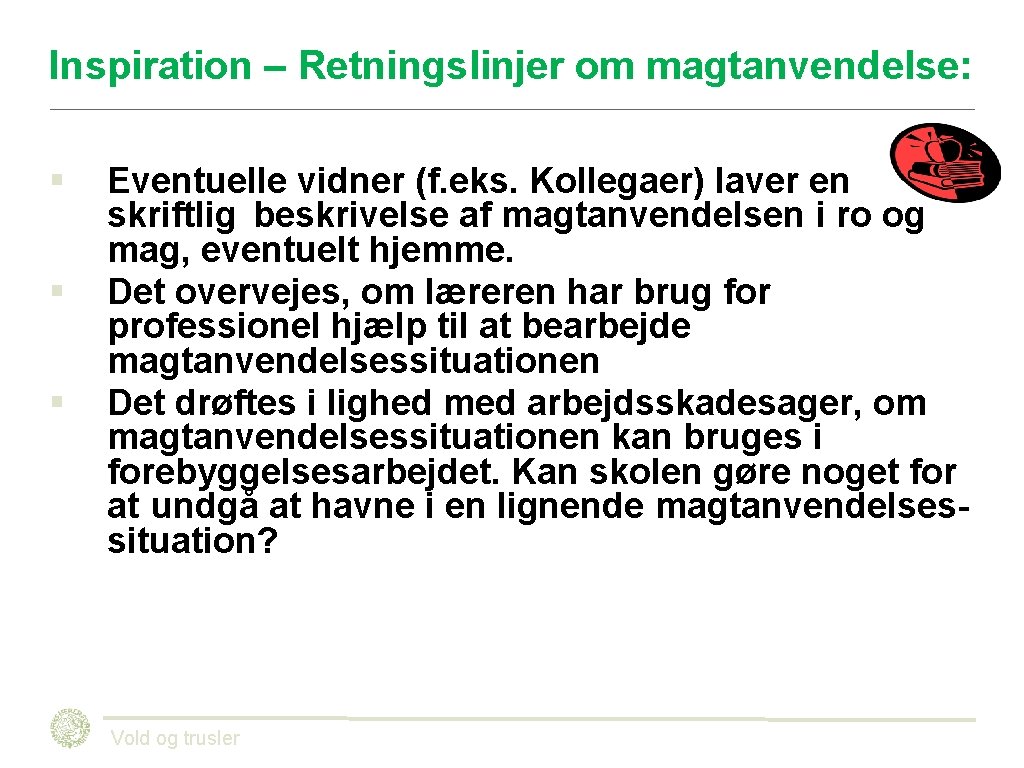 Inspiration – Retningslinjer om magtanvendelse: § § § Eventuelle vidner (f. eks. Kollegaer) laver