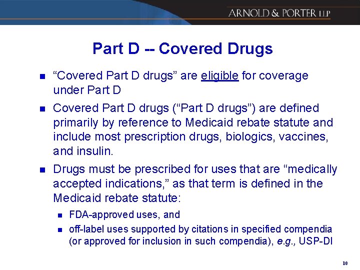 Part D -- Covered Drugs n n n “Covered Part D drugs” are eligible