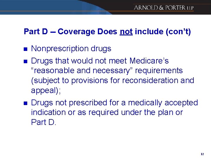 Part D -- Coverage Does not include (con’t) n Nonprescription drugs n Drugs that