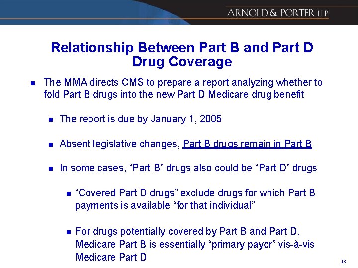 Relationship Between Part B and Part D Drug Coverage n The MMA directs CMS