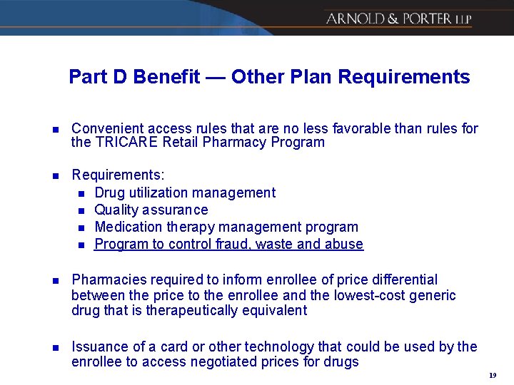 Part D Benefit — Other Plan Requirements n Convenient access rules that are no