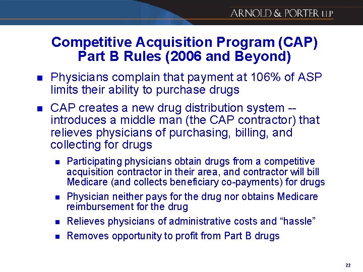 Competitive Acquisition Program (CAP) Part B Rules (2006 and Beyond) n Physicians complain that