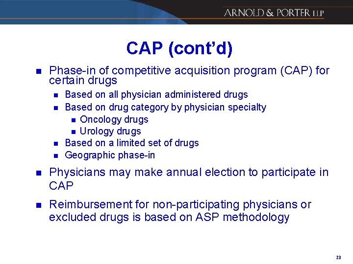 CAP (cont’d) n Phase-in of competitive acquisition program (CAP) for certain drugs n n