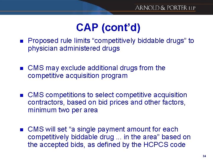 CAP (cont’d) n Proposed rule limits “competitively biddable drugs” to physician administered drugs n