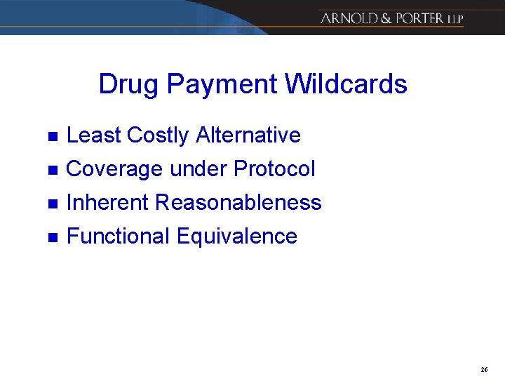 Drug Payment Wildcards n Least Costly Alternative Coverage under Protocol Inherent Reasonableness n Functional
