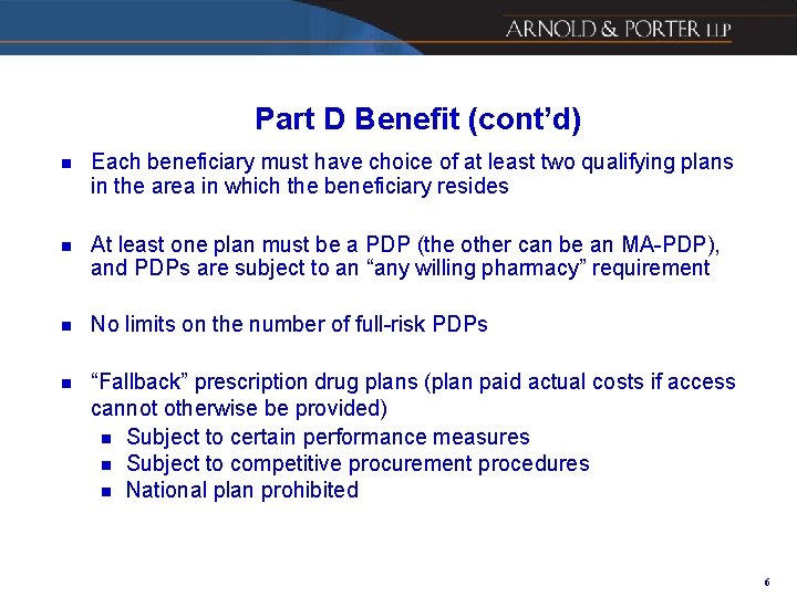Part D Benefit (cont’d) n Each beneficiary must have choice of at least two