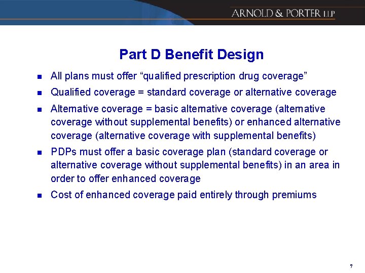 Part D Benefit Design n All plans must offer “qualified prescription drug coverage” n