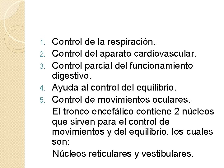 1. 2. 3. 4. 5. Control de la respiración. Control del aparato cardiovascular. Control