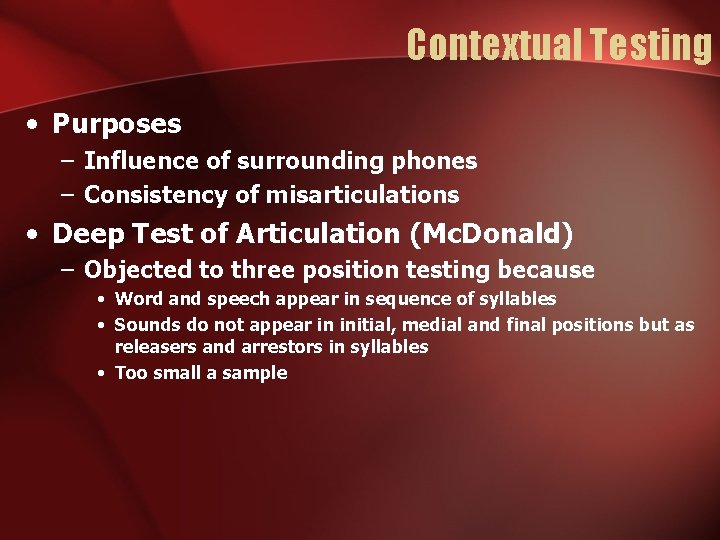 Contextual Testing • Purposes – Influence of surrounding phones – Consistency of misarticulations •