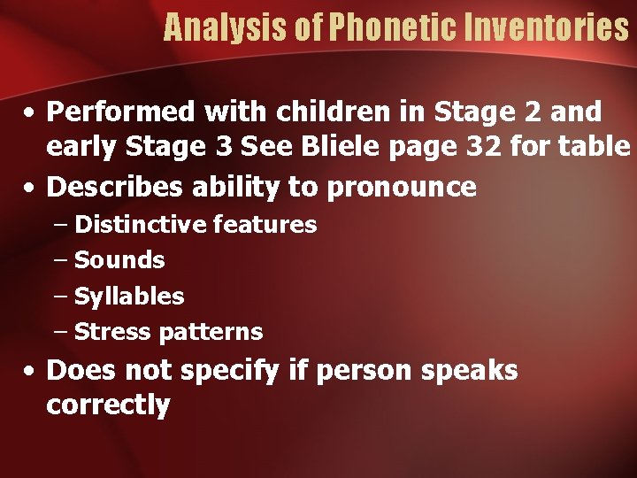 Analysis of Phonetic Inventories • Performed with children in Stage 2 and early Stage