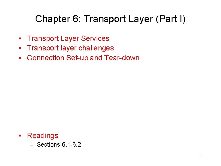 Chapter 6: Transport Layer (Part I) • Transport Layer Services • Transport layer challenges