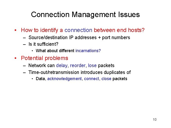 Connection Management Issues • How to identify a connection between end hosts? – Source/destination