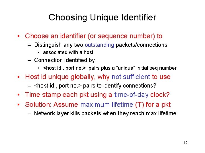 Choosing Unique Identifier • Choose an identifier (or sequence number) to – Distinguish any