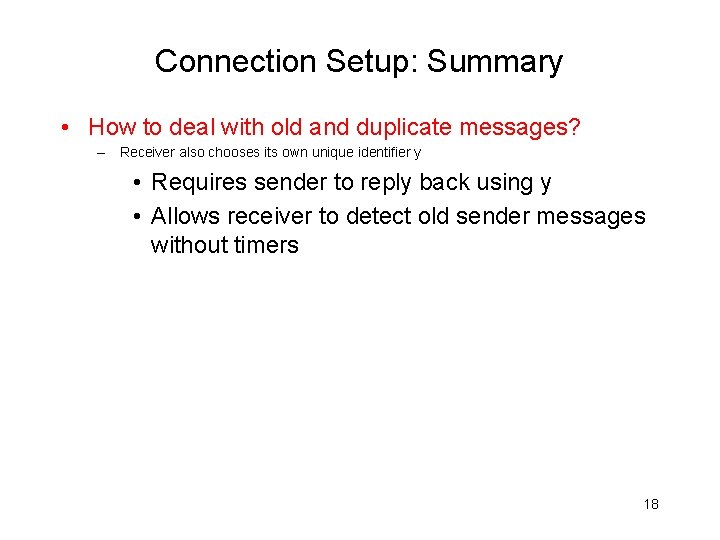 Connection Setup: Summary • How to deal with old and duplicate messages? – Receiver