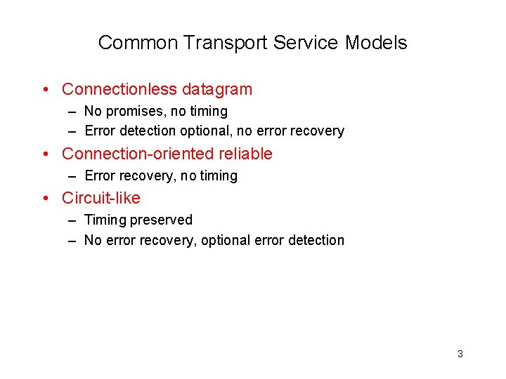 Common Transport Service Models • Connectionless datagram – No promises, no timing – Error