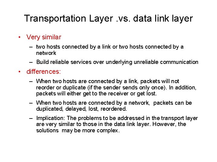 Transportation Layer. vs. data link layer • Very similar – two hosts connected by