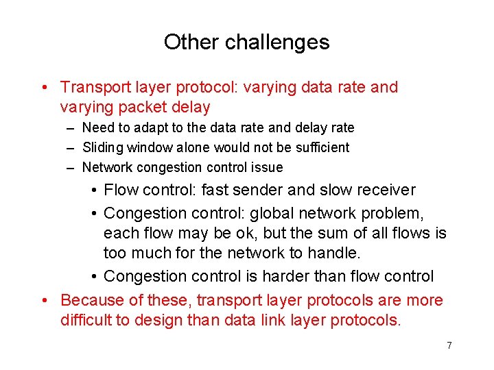 Other challenges • Transport layer protocol: varying data rate and varying packet delay –