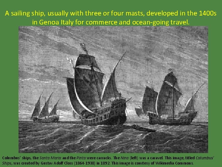 A sailing ship, usually with three or four masts, developed in the 1400 s