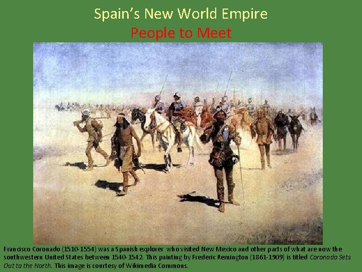 Spain's New World Empire People to Meet Francisco Coronado (1510 -1554) was a Spanish