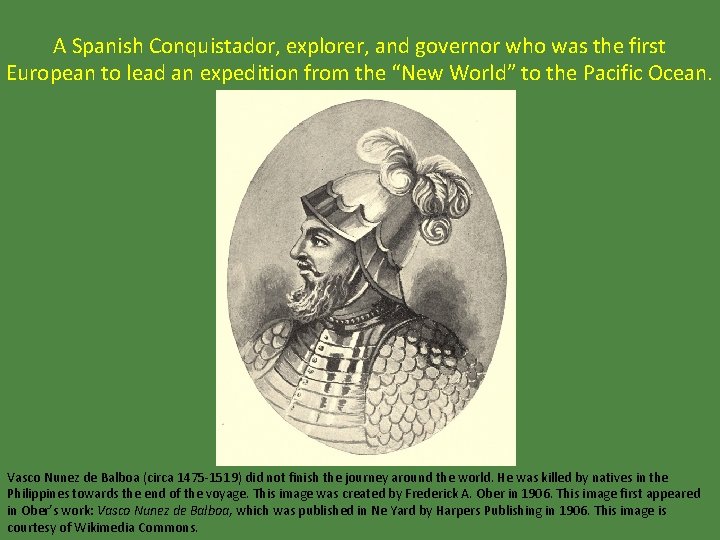 A Spanish Conquistador, explorer, and governor who was the first European to lead an