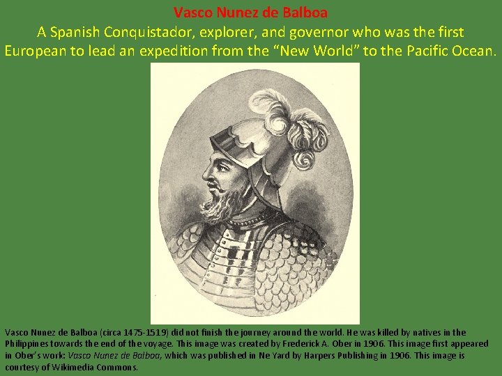 Vasco Nunez de Balboa A Spanish Conquistador, explorer, and governor who was the first
