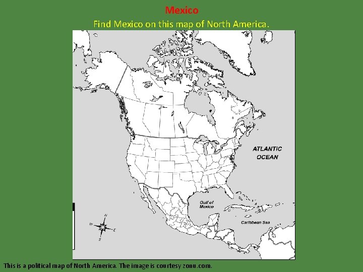 Mexico Find Mexico on this map of North America. This is a political map