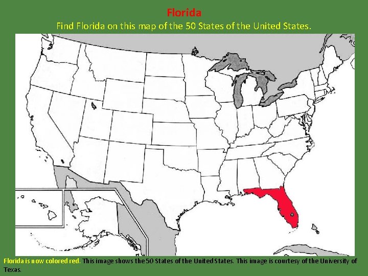 Florida Find Florida on this map of the 50 States of the United States.
