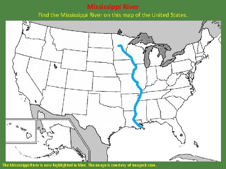 Mississippi River Find the Mississippi River on this map of the United States. The