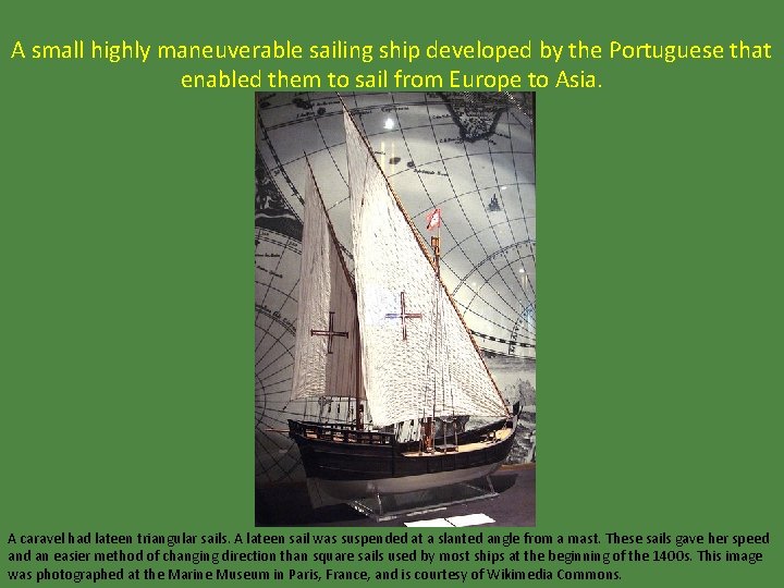 A small highly maneuverable sailing ship developed by the Portuguese that enabled them to