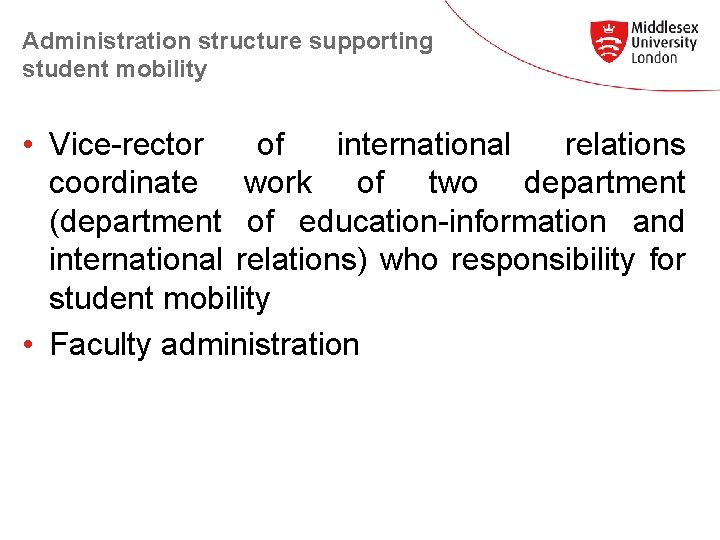 Administration structure supporting student mobility • Vice-rector of international relations coordinate work of two