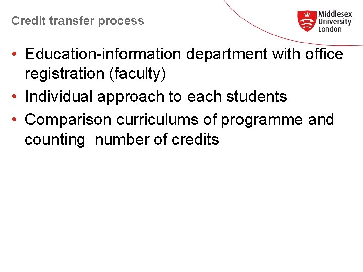 Credit transfer process • Education-information department with office registration (faculty) • Individual approach to