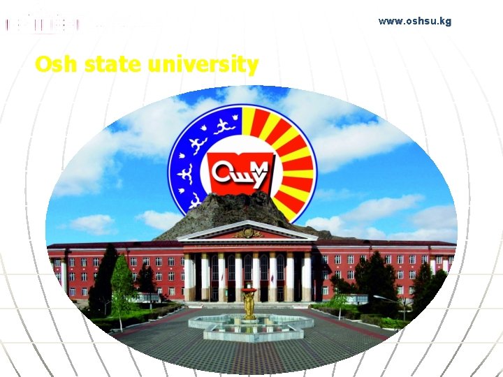 www. oshsu. kg Osh state university www. oshsu. kg 
