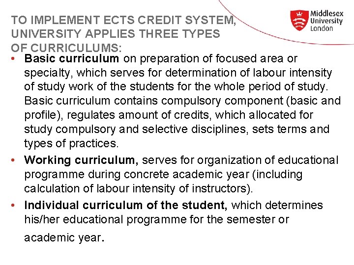 TO IMPLEMENT ECTS CREDIT SYSTEM, UNIVERSITY APPLIES THREE TYPES OF CURRICULUMS: • Basic curriculum