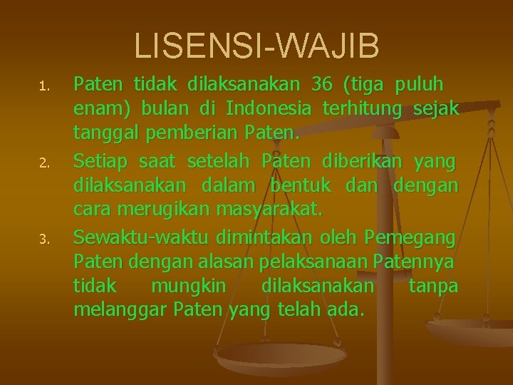 LISENSI-WAJIB 1. 2. 3. Paten tidak dilaksanakan 36 (tiga puluh enam) bulan di Indonesia