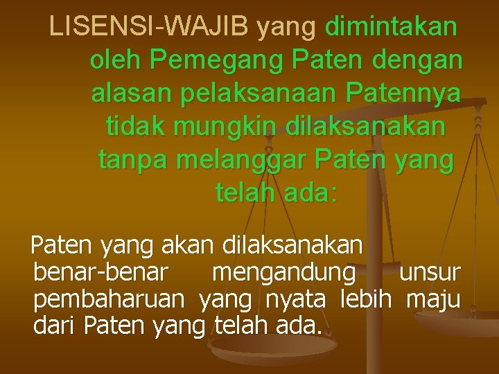 LISENSI-WAJIB yang dimintakan oleh Pemegang Paten dengan alasan pelaksanaan Patennya tidak mungkin dilaksanakan tanpa