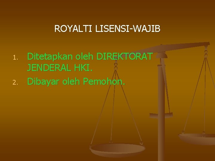 ROYALTI LISENSI-WAJIB 1. 2. Ditetapkan oleh DIREKTORAT JENDERAL HKI. Dibayar oleh Pemohon. 