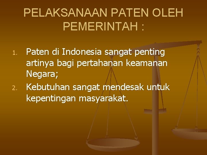 PELAKSANAAN PATEN OLEH PEMERINTAH : 1. 2. Paten di Indonesia sangat penting artinya bagi