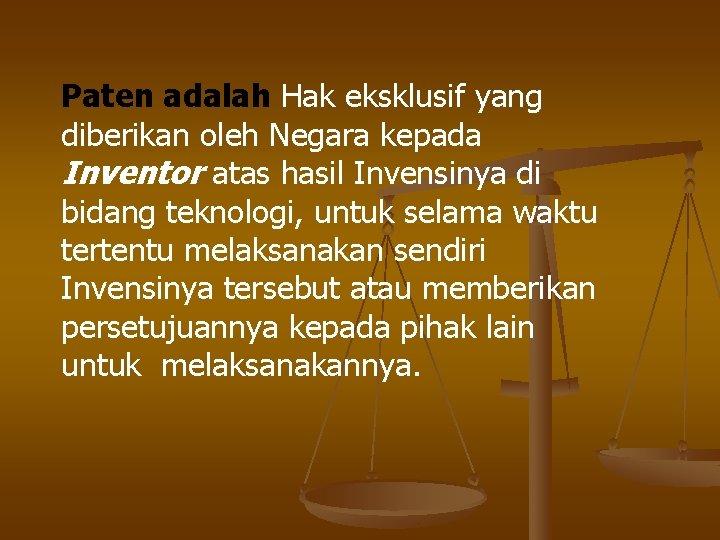 Paten adalah Hak eksklusif yang diberikan oleh Negara kepada Inventor atas hasil Invensinya di