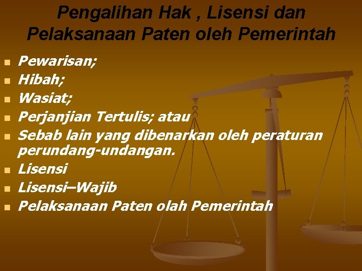 Pengalihan Hak , Lisensi dan Pelaksanaan Paten oleh Pemerintah n n n n Pewarisan;