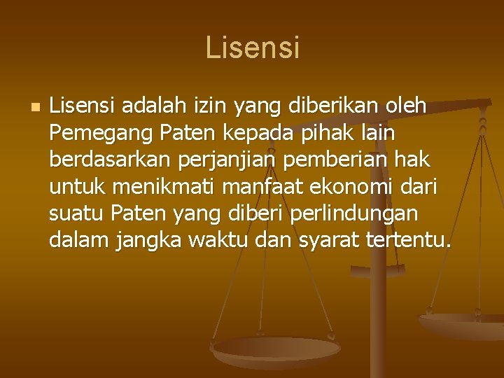 Lisensi n Lisensi adalah izin yang diberikan oleh Pemegang Paten kepada pihak lain berdasarkan